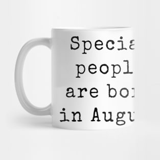 Special People are Born in August - Birthday Quotes Mug